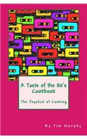 A Taste of the 80's Cookbook: The Joystick of Cooking(English)