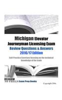 Michigan Elevator Journeyman Licensing Exam Review Questions & Answers 2016/17 Edition: Self-Practice Exercises focusing on the technical knowledge of the trade