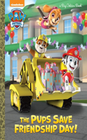 The Pups Save Friendship Day! (PAW Patrol): (Big Golden Book)