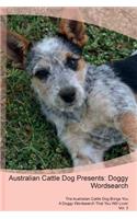 Australian Cattle Dog Presents: Doggy Wordsearch the Australian Cattle Dog Brings You a Doggy Wordsearch That You Will Love! Vol. 3