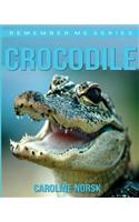 Crocodiles: Amazing Photos & Fun Facts Book About Crocodiles For Kids