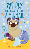Pug Who Wanted to Be a Mermaid