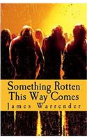 Something Rotten This Way Comes