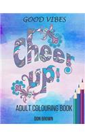 Good Vibes Adult Colouring Book