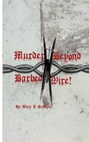 Murder Beyond Barbed Wire!
