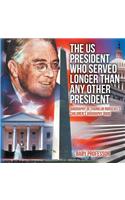 The US President Who Served Longer Than Any Other President - Biography of Franklin Roosevelt Children's Biography Book