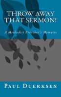 Throw Away That Sermon!