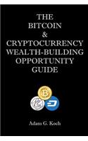 The Bitcoin & Cryptocurrency Wealth-Building Opportunity Guide
