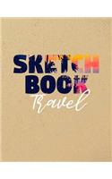 Sketch Book Travel: Unlined Blank Journal For Doodling Drawing Sketching & Writing