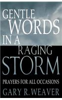 Gentle Words in a Raging Storm