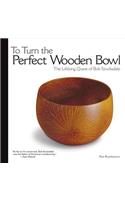 To Turn the Perfect Wooden Bowl