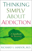 Thinking Simply About Addiction: A Handbook for Recovery(English)