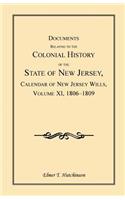 Documents Relating to the Colonial History of the State of New Jersey, Calendar of New Jersey Wills, Volume XI, 1806-1809: (English)