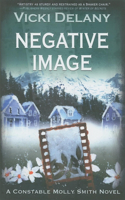 Negative Image: A Constable Molly Smith Mystery: A Constable Molly Smith Novel