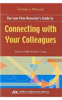 The Law Firm Associate's Guide to Connecting with Your Colleagues, Trainer's Manual
