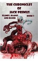 Chronicles of Jack Primus (Book 3) Flames, Blades and Blood