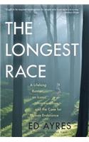 Longest Race: A Lifelong Runner, an Iconic Ultramarathon, and the Case for Human Endurance