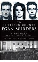 Jefferson County Egan Murders: Nightmare on New Year's Eve 1964