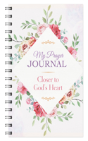 My Prayer Journal: Closer to God's Heart: (My Prayer Journal)