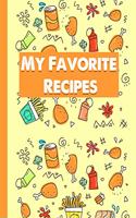 My Favorite Recipes: Blank Recipe Book to Collect your Favorite Recipes in Your Own Custom Cookbook, (120-Pages Journal and Organizer)