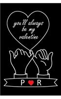 You'll Always Be My Valentine P and R