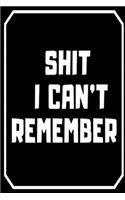 Shit I Can't Remember