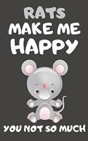 Rats Make Me Happy You Not So Much: Rat Gifts for Rat Lovers - Blank Lined Notebooks, Journals, Planners and Diaries to Write In