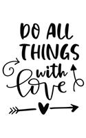 Do All Things With Love: Lined Blank Notebook Journal With Funny Sassy Sayings, Great Gifts For Coworkers, Employees, Women, And Family