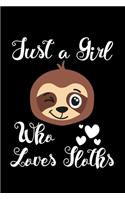 Just A Girl Who Loves Sloths