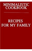 Minimalistic CookBook Recipes For My Family: A 120 Lined Pages To Note Down Your Way To Those Delicious Meals!