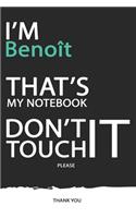 Benoît: DON'T TOUCH MY NOTEBOOK ! Unique customized Gift for Benoît - Journal for Boys / men with beautiful colors Blue / Black / White, with 120 Page, Thou