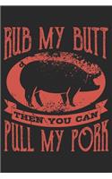 Rub My Butt Then You Can Pull My Pork