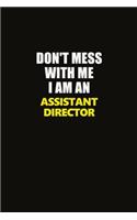 Don't Mess With Me I Am An Assistant Director