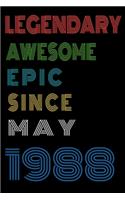 Legendary Awesome Epic Since May 1988 Notebook Birthday Gift For Women/Men/Boss/Coworkers/Colleagues/Students/Friends.: Lined Notebook / Journal Gift, 120 Pages, 6x9, Soft Cover, Matte Finish