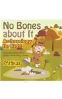 No Bones about It - Archaeology for Kids!