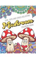 Fun Cute And Stress Relieving Mushroom Coloring Book