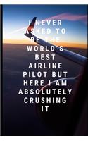 I Never Asked to Be the World's Best Airline Pilot but Here I am Absolutely Crushing It