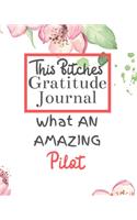 This Bitches Gratitude Journal What An Amazing Pilot: Gratitude Journal Gratitude Theme Interior / Funny Notebook / Funny Greetings / Gift For Coworker / Gifts for Her / Funny Gifts For Girlfriend Wife 