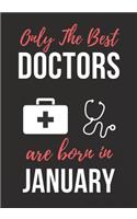 Only the Best Doctors Are Born in January: Doctor's Office Notebook patient diary notebook, Perfect Birthday gifts for Doctor.