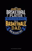 Behind Every Basketball Player Who Believes In Himself Is A Basketball Dad Who Believed First: Gas & Mileage Log Book(851 Gas & Mileage Log Book)