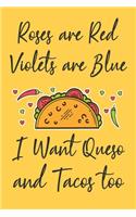 Roses are Red Violets are Blue I Want Queso and Tacos Too