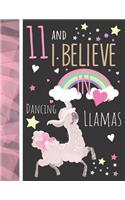 11 And I Believe In Dancing Llamas: Writing Journal To Doodle And Write In - Llama Gift For Girls Age 11 Years Old - Blank Lined Journaling Diary For Kids