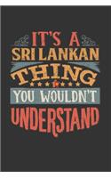 It's A Sri Lankan Thing You Wouldn't Understand: Sri Lanka Notebook Journal 6x9 Personalized Gift For It's A Sri Lankan Thing You Wouldn't Understand Lined Paper