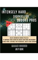 Intensely Hard Sudokus for Sudoku Pros #14: Solve Advanced Sudoku Puzzles To Improve Your Cognitive Brain Functions And Memory (Large Print, Suitable For Teenagers, Adults And Seniors)