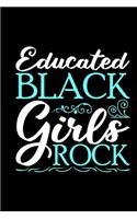 Educated Black Girls Rock: Melanin and educated, black and proud, gifts for black women, boujee birthday gift 6x9 Journal Gift Notebook with 125 Lined Pages