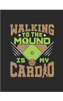 Walking to the Mound Is My Cardio: Baseball Coach Notebook, Blank Paperback Book to write in, Coach Appreciation Gift, 150 pages, college ruled