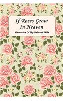 If Roses Grow In Heaven: Memories Of My Beloved Wife Journal