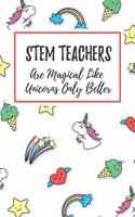 STEM Teachers Are Magical Like Unicorns Only Better: 6x9" Dot Bullet Notebook/Journal Funny Gift Idea For STEM Teachers, Science Teachers, Teacher Appreciation
