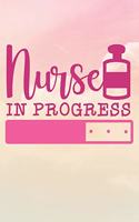 Nurse In Progress: Nurse Journal / Notebook / Diary - Funny Quote Nurse Gift for School, Work, Birthday, or Christmas