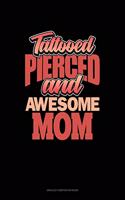 Tattooed Pierced And Awesome Mom